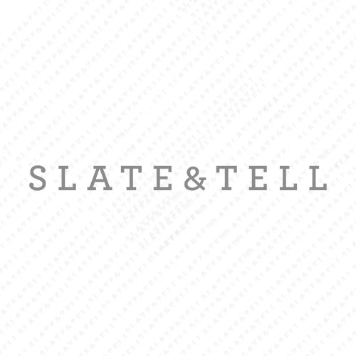 Slate and Tell